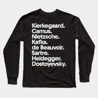 Kierkegaard. Camus. Nietzsche. Kafka. de Beauvoir. Sartre. Heidegger. Dostoyevsky. Long Sleeve T-Shirt